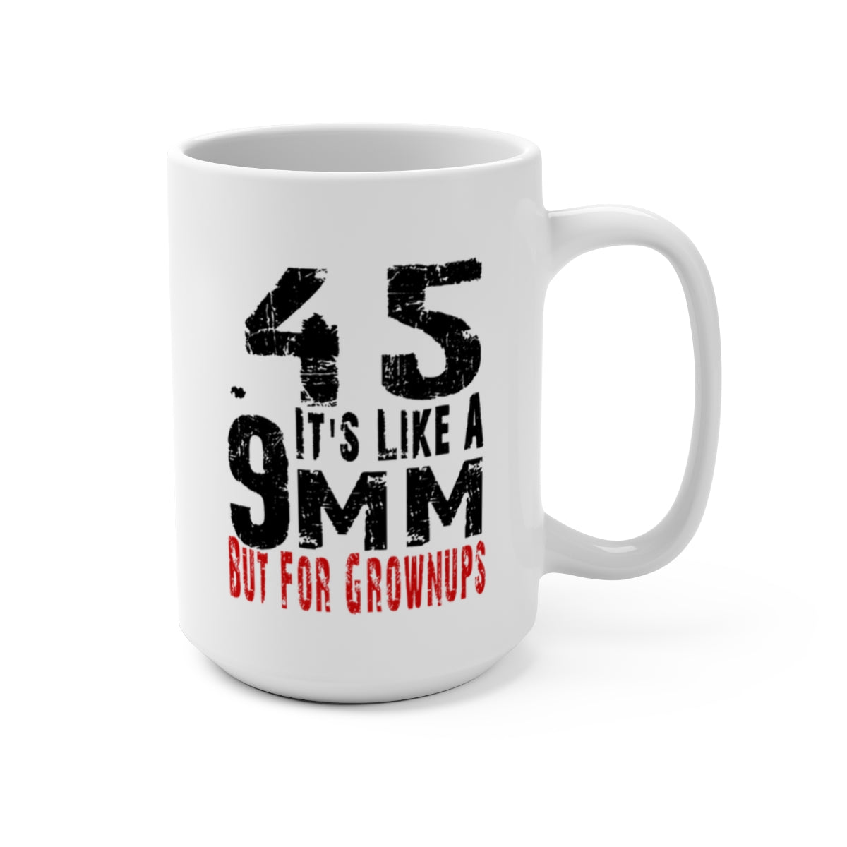 Patriotic .45 ACP Mug – Gun Rights Coffee Cup – 11oz or 15oz White Ceramic – It’s Like a 9mm But for Grownups – Veteran Gift Idea