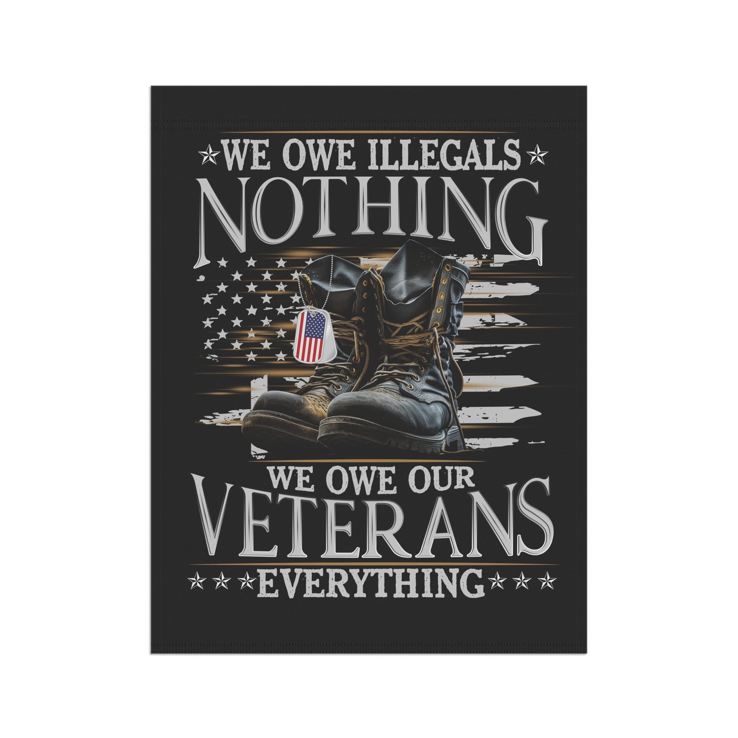 We owe illegals nothing, we owe our Veterans everything - Garden & House Banner - Premium Home Decor from Printify - Just $19.97! Shop now at Grizzly Creek Apparel