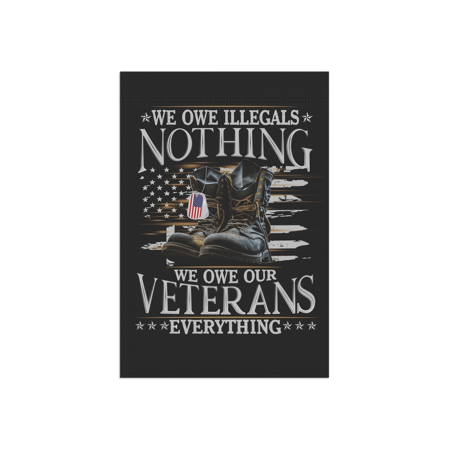 We owe illegals nothing, we owe our Veterans everything - Garden & House Banner - Premium Home Decor from Printify - Just $19.97! Shop now at Grizzly Creek Apparel