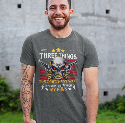 Three Things You Don't Mess With Unisex T-Shirt, My Family, My Freedom, My Guns Tee, Patriotic Shirt, USA Apparel - Old Glory 1776 Apparel