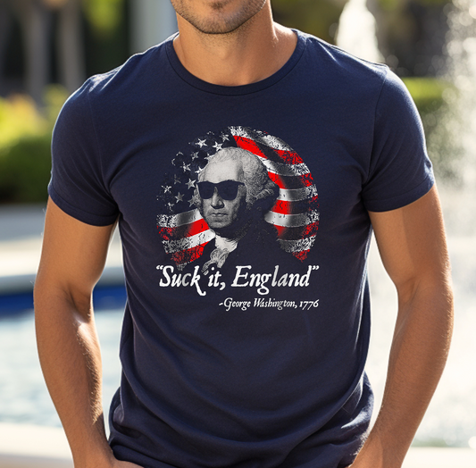 George Washington, Suck it England Unisex T-Shirt - Revolution Celebration Tee, Light-Hearted English Dig - Old Glory 1776 Apparel