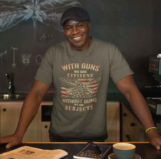 With guns we are citizens, without guns we are subjects Unisex T-Shirt, 2nd Amendment Tee, Patriotic Shirt, Pro-Gun Apparel - Old Glory 1776 Apparel