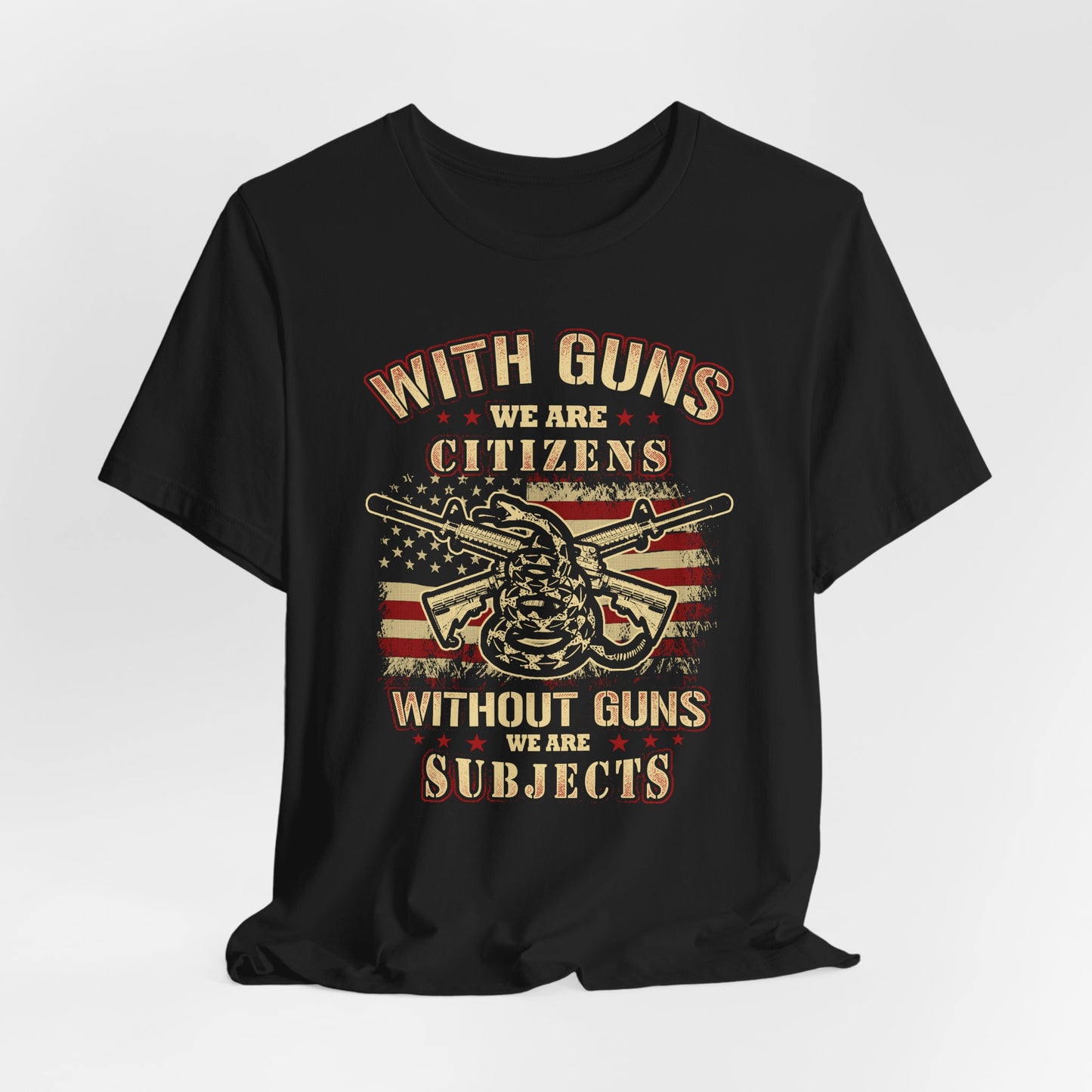 With guns we are citizens, without guns we are subjects Unisex T-Shirt, 2nd Amendment Tee, Patriotic Shirt, Pro-Gun Apparel - Old Glory 1776 Apparel
