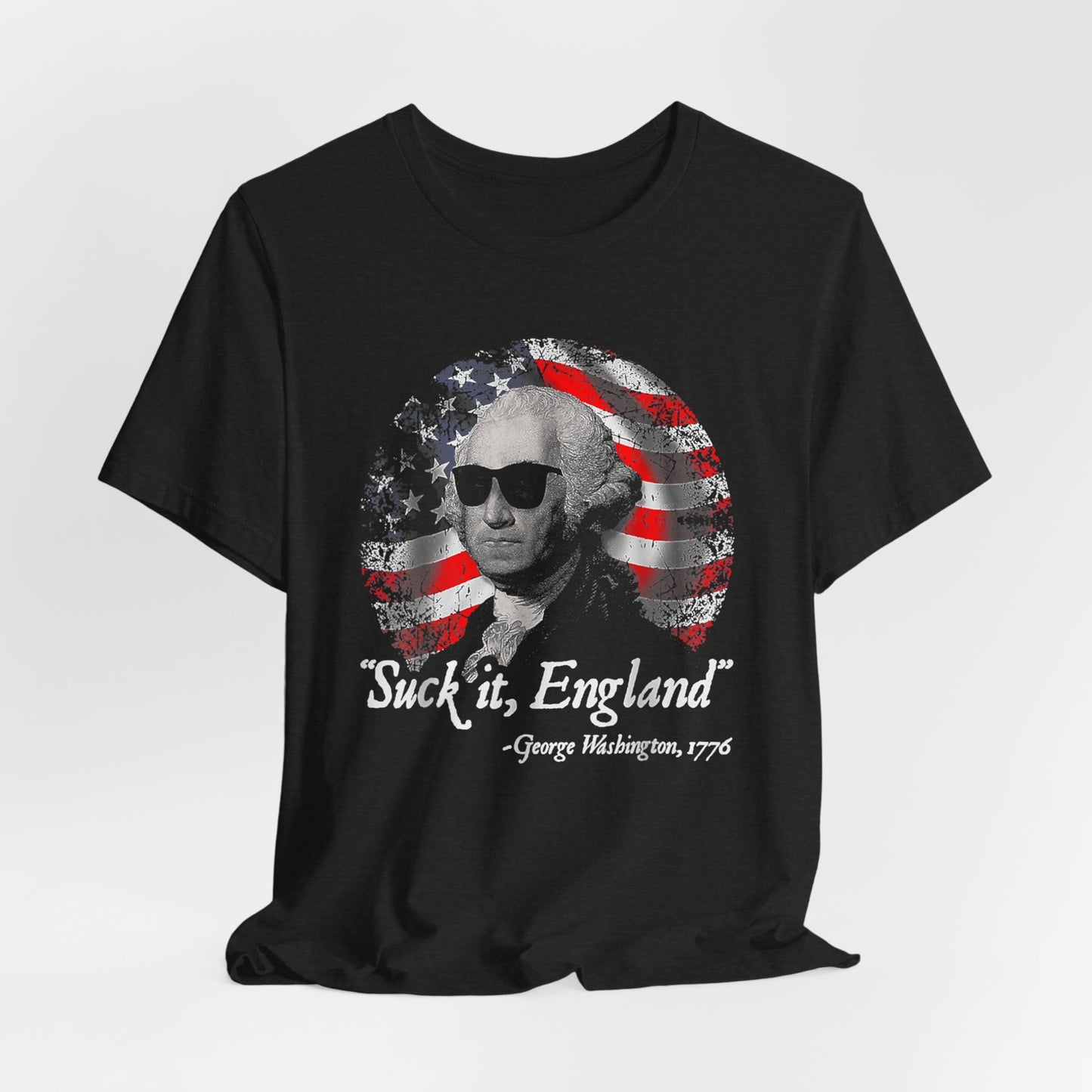 George Washington, Suck it England Unisex T-Shirt - Revolution Celebration Tee, Light-Hearted English Dig - Old Glory 1776 Apparel