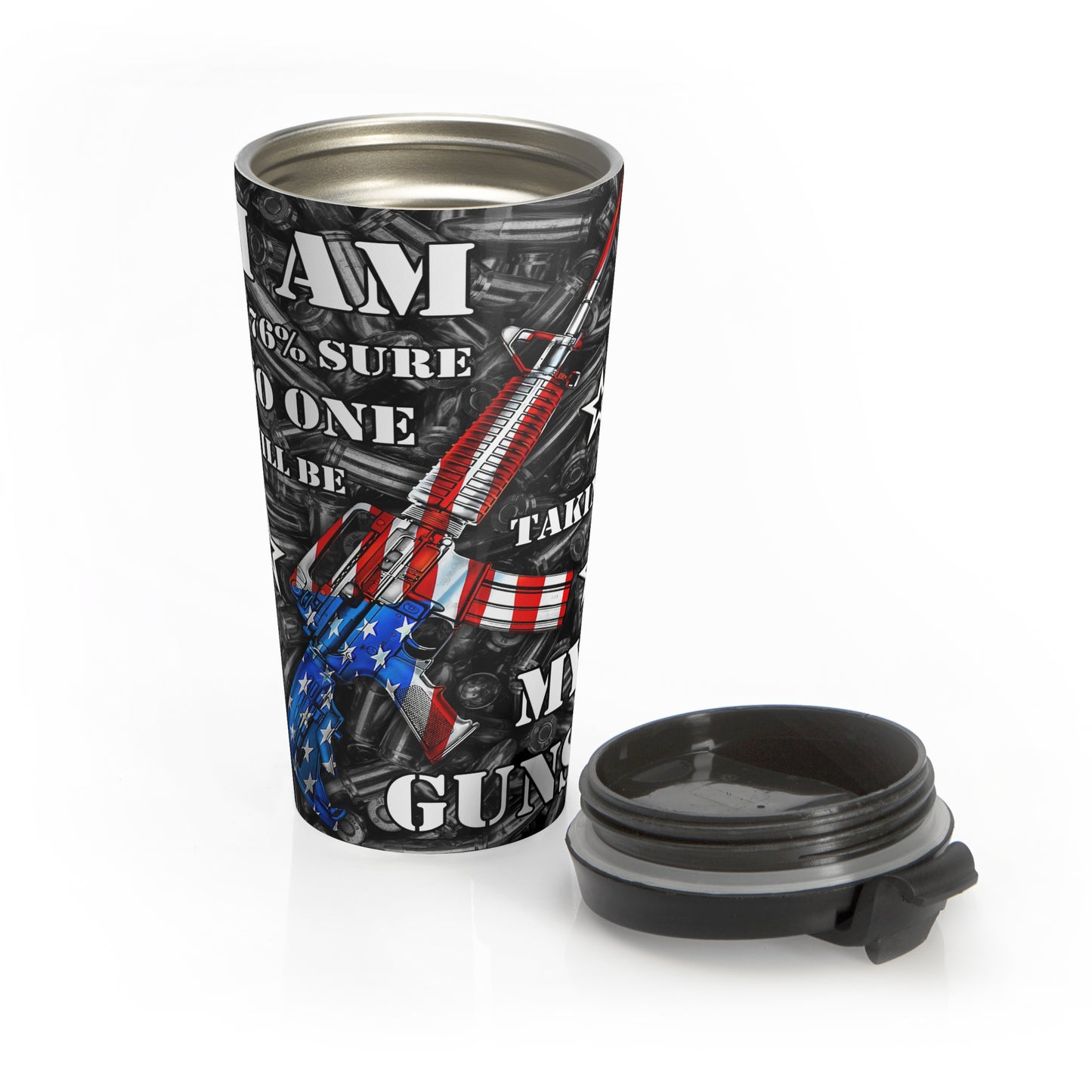 I Am 1776% Sure No One Will Be Taking My Guns, Patriotic 15oz Travel Mug, Perfect for Veterans and Outdoor Adventures - Old Glory 1776 Apparel