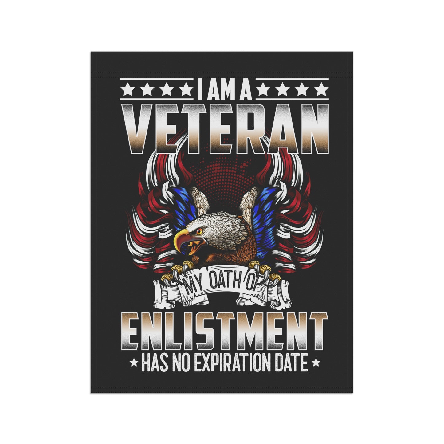 I am a Veteran, my oath of enlistment has no expiration date - Garden & House Banner - Premium Home Decor from Old Glory 1776 Apparel - Just $19.97! Shop now at Old Glory 1776 Apparel
