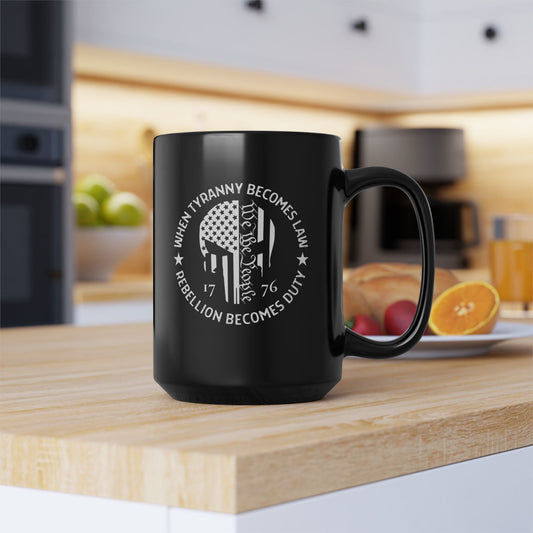 When Tyranny Becomes Law Rebellion Becomes Duty Anti-Tyranny Coffee Cup – 11oz/15oz Black Ceramic– Patriotic 2A Coffee Mug