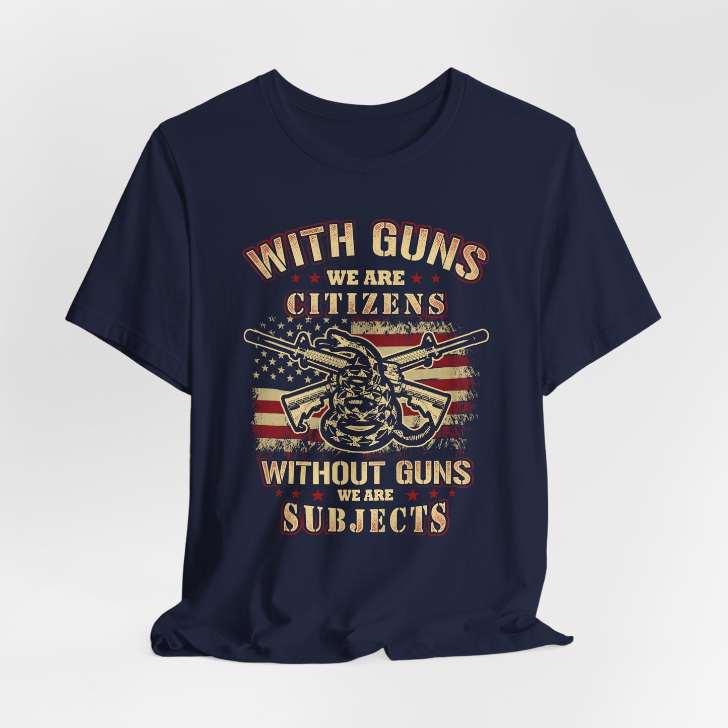 With guns we are citizens, without guns we are subjects Unisex T-Shirt, 2nd Amendment Tee, Patriotic Shirt, Pro-Gun Apparel - Old Glory 1776 Apparel