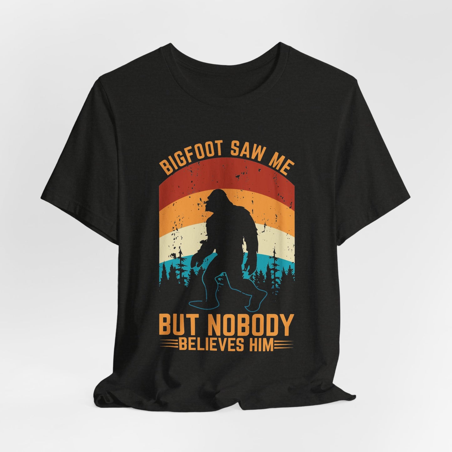 Bigfoot Saw Me T-Shirt, Fun Graphic Tee, Unisex Slogan Shirt, Perfect for Outdoor Lovers