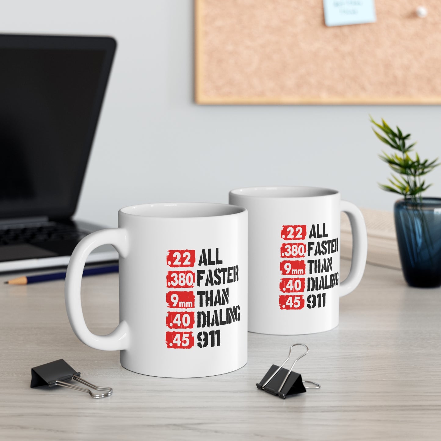 Faster Than 911 Mug – Funny Gun Lover Coffee Cup – .22 .380 9mm .40 .45 Calibers – Patriotic 2A Gift – 11oz 15oz Ceramic