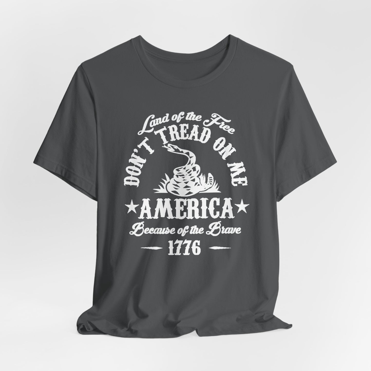 Land of The Free, Don't Tread on Me Unisex T-Shirt, Patriotic Tee, Independence Day, 4th of July Tee - Old Glory 1776 Apparel