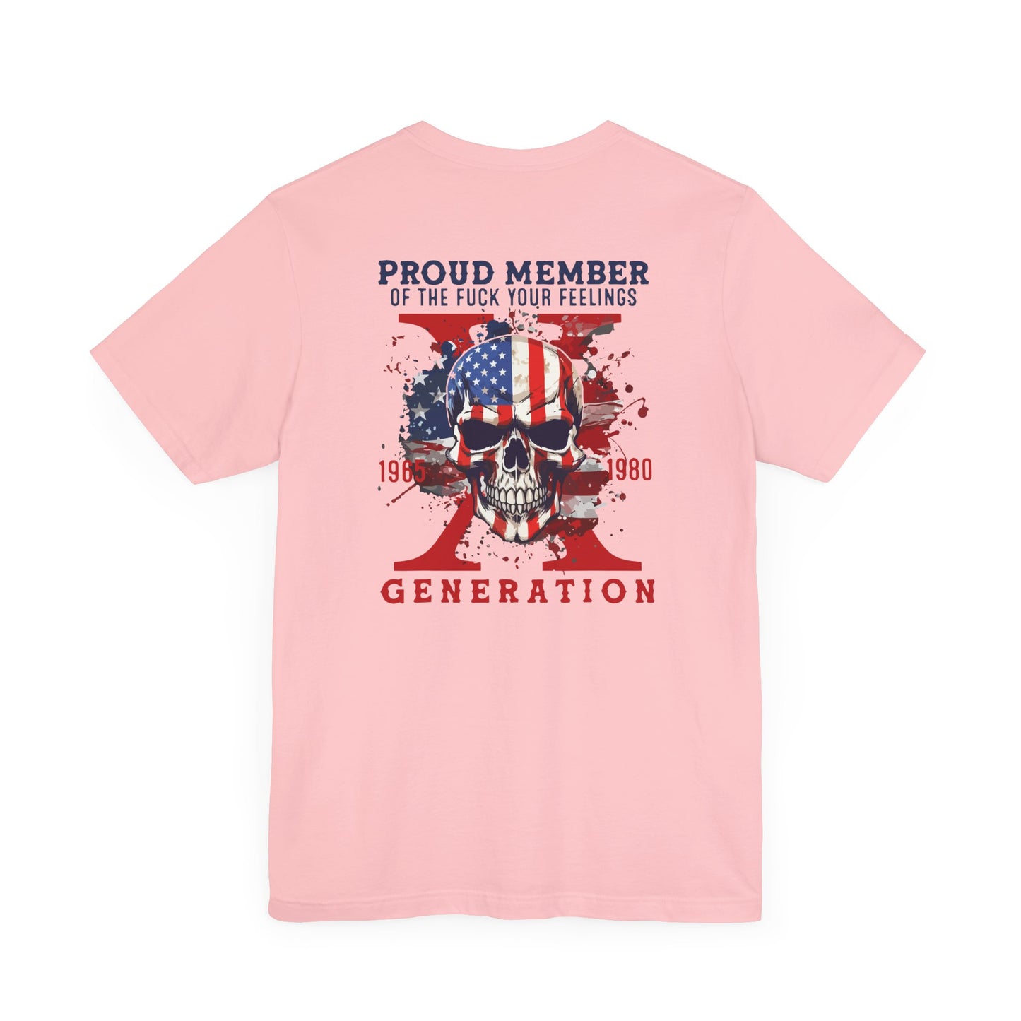 Proud Member of the Fuck Your Feelings X Generation Unisex T-Shirt, Gen X Skull Graphic Tee - Old Glory 1776 Apparel