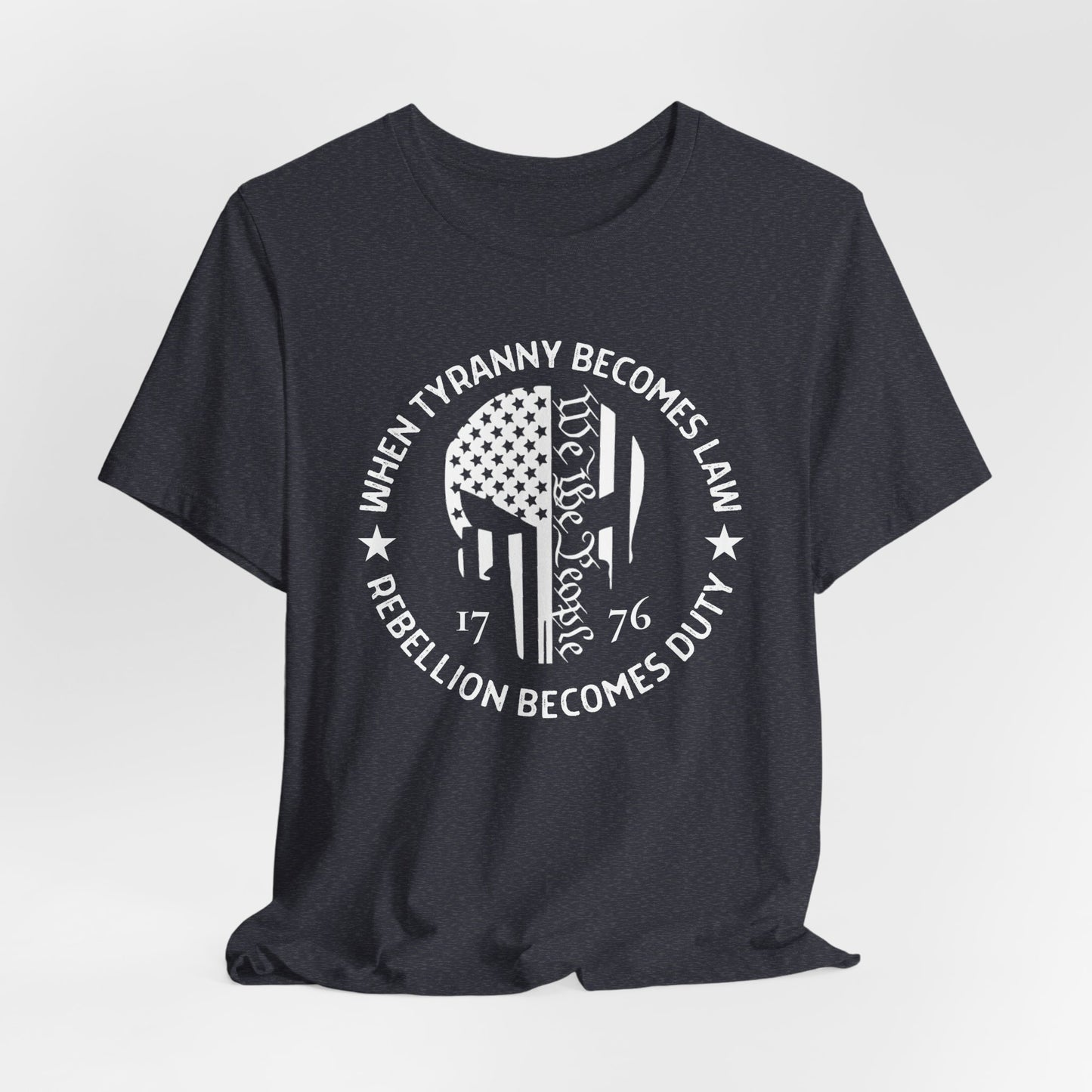 When Tyranny Becomes Law, Rebellion Duty Unisex T-Shirt, Protest Tee, Activist Shirt, Political Unisex Top - Old Glory 1776 Apparel