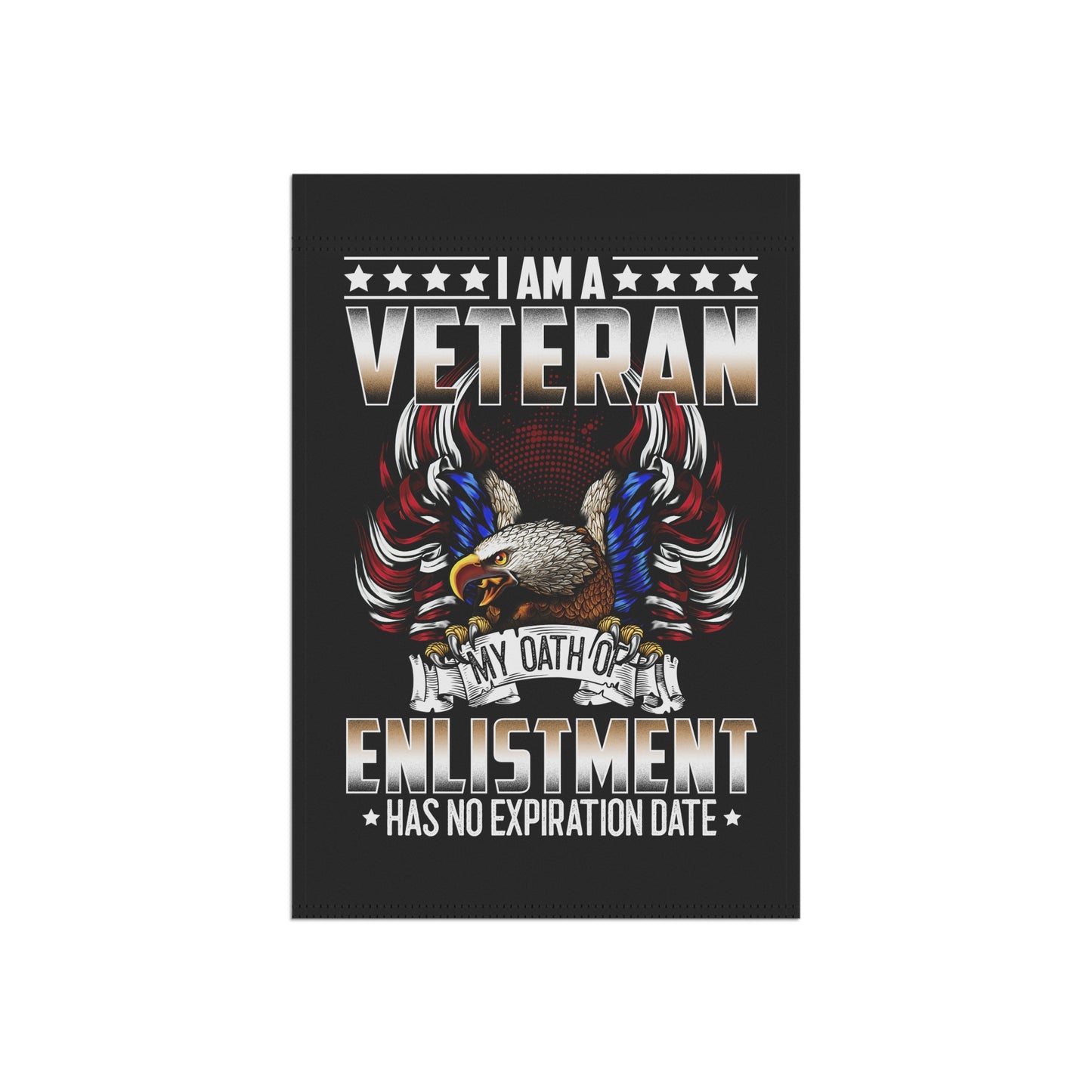 I am a Veteran, my oath of enlistment has no expiration date - Garden & House Banner - Premium Home Decor from Old Glory 1776 Apparel - Just $19.97! Shop now at Old Glory 1776 Apparel