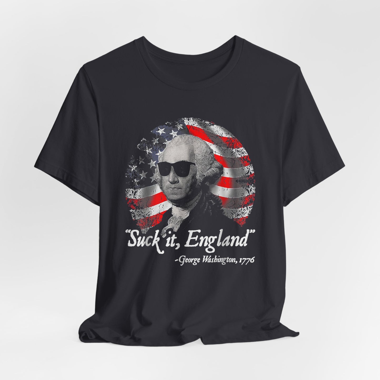 George Washington, Suck it England Unisex T-Shirt - Revolution Celebration Tee, Light-Hearted English Dig - Old Glory 1776 Apparel