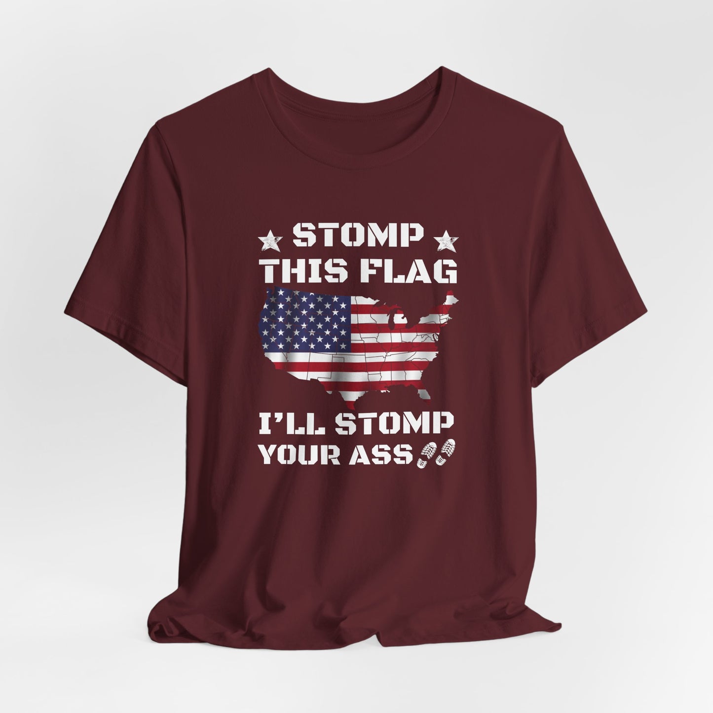 Stomp My Flag I'll Stomp Your Ass, Patriotic T- Shirt, 4th of July Top, America Pride T-Shirt, Red White Blue Tees - Old Glory 1776 Apparel