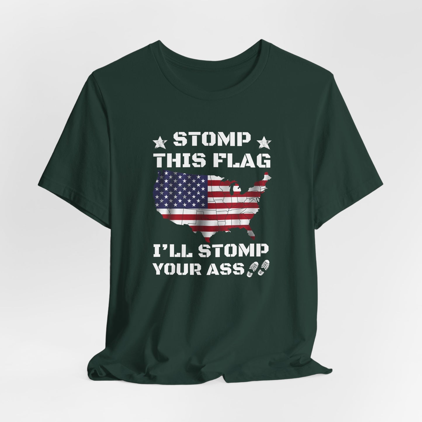 Stomp My Flag I'll Stomp Your Ass, Patriotic T- Shirt, 4th of July Top, America Pride T-Shirt, Red White Blue Tees - Old Glory 1776 Apparel