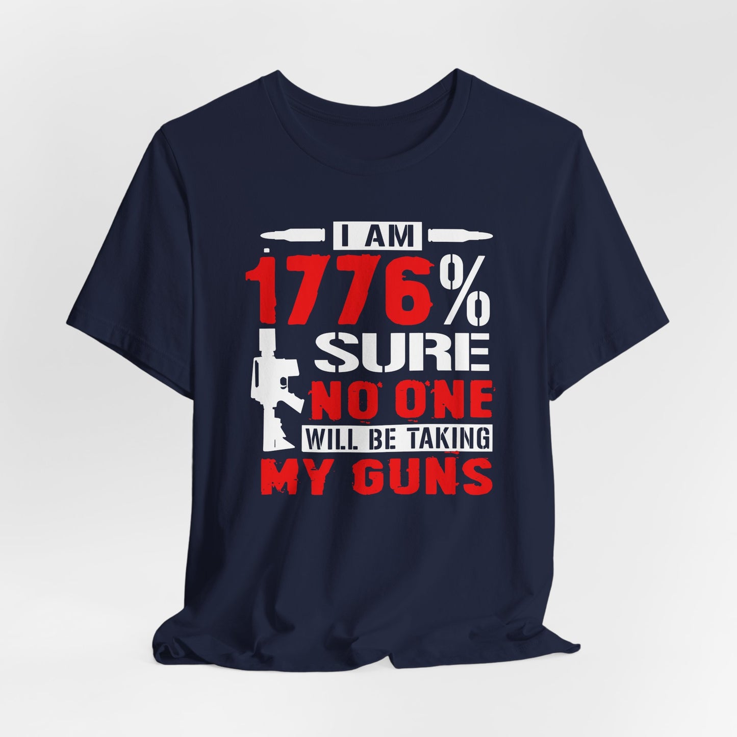 1776% Sure No One Taking My Guns Tee, 2nd Amendment Shirt, Patriotic Unisex T-Shirt, American Gun Rights, Political Tee - Old Glory 1776 Apparel