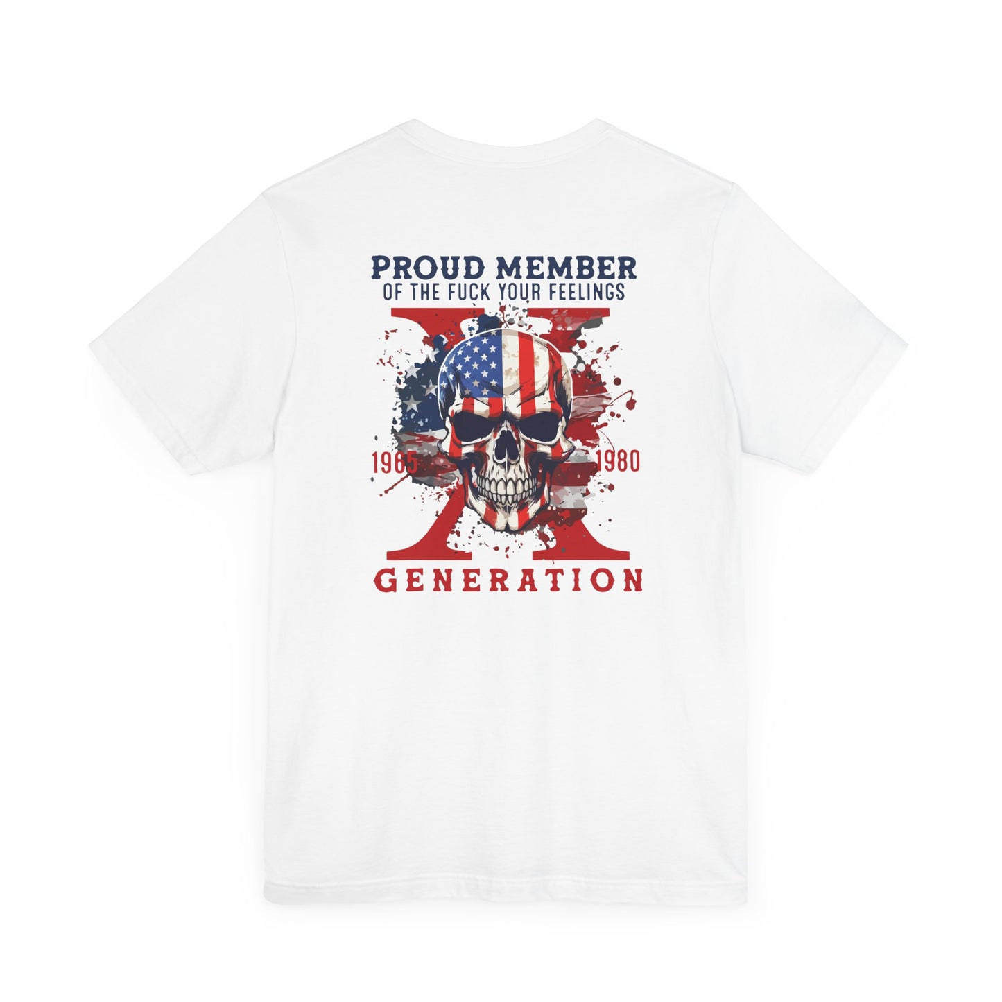 Proud Member of the Fuck Your Feelings X Generation Unisex T-Shirt, Gen X Skull Graphic Tee - Old Glory 1776 Apparel