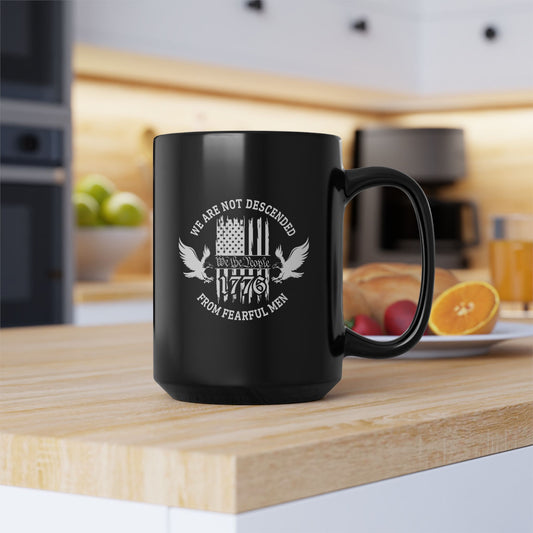 We Are Not Descended From Fearful Men Black Mug (11oz, 15oz), celebrate freedom, patriotic mug