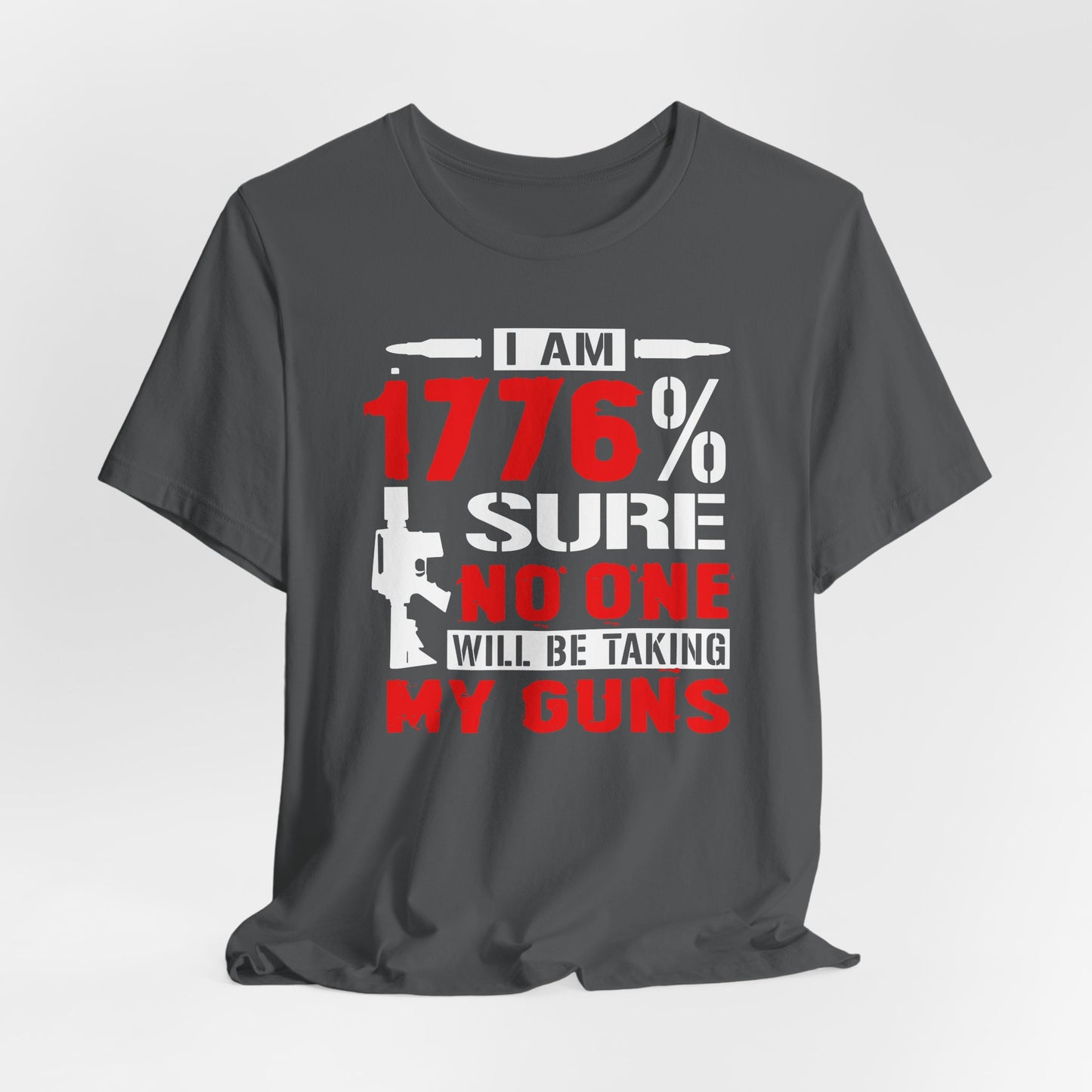 1776% Sure No One Taking My Guns Tee, 2nd Amendment Shirt, Patriotic Unisex T-Shirt, American Gun Rights, Political Tee - Old Glory 1776 Apparel