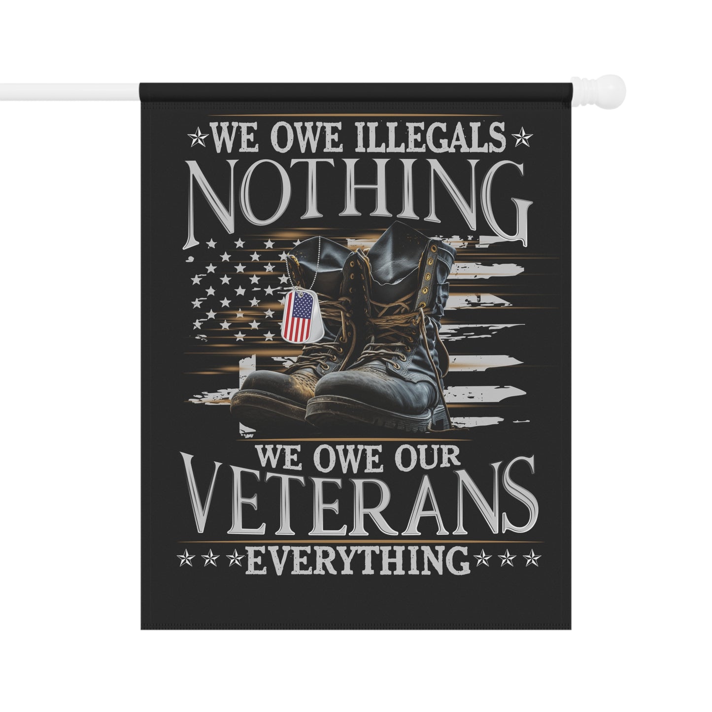 We owe illegals nothing, we owe our Veterans everything - Garden & House Banner - Premium Home Decor from Printify - Just $19.97! Shop now at Grizzly Creek Apparel