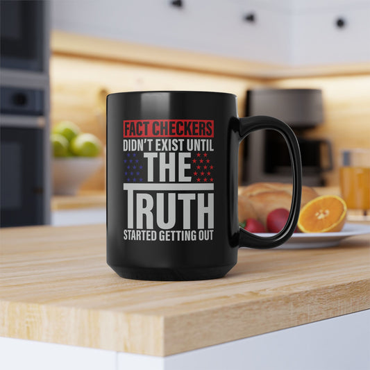Fact Checkers Didn't Exist Until the Truth Started Getting Out Black Mug (11oz, 15oz), Mug, Coffee Cup, Tea Mug, Fact Checker Gift,
