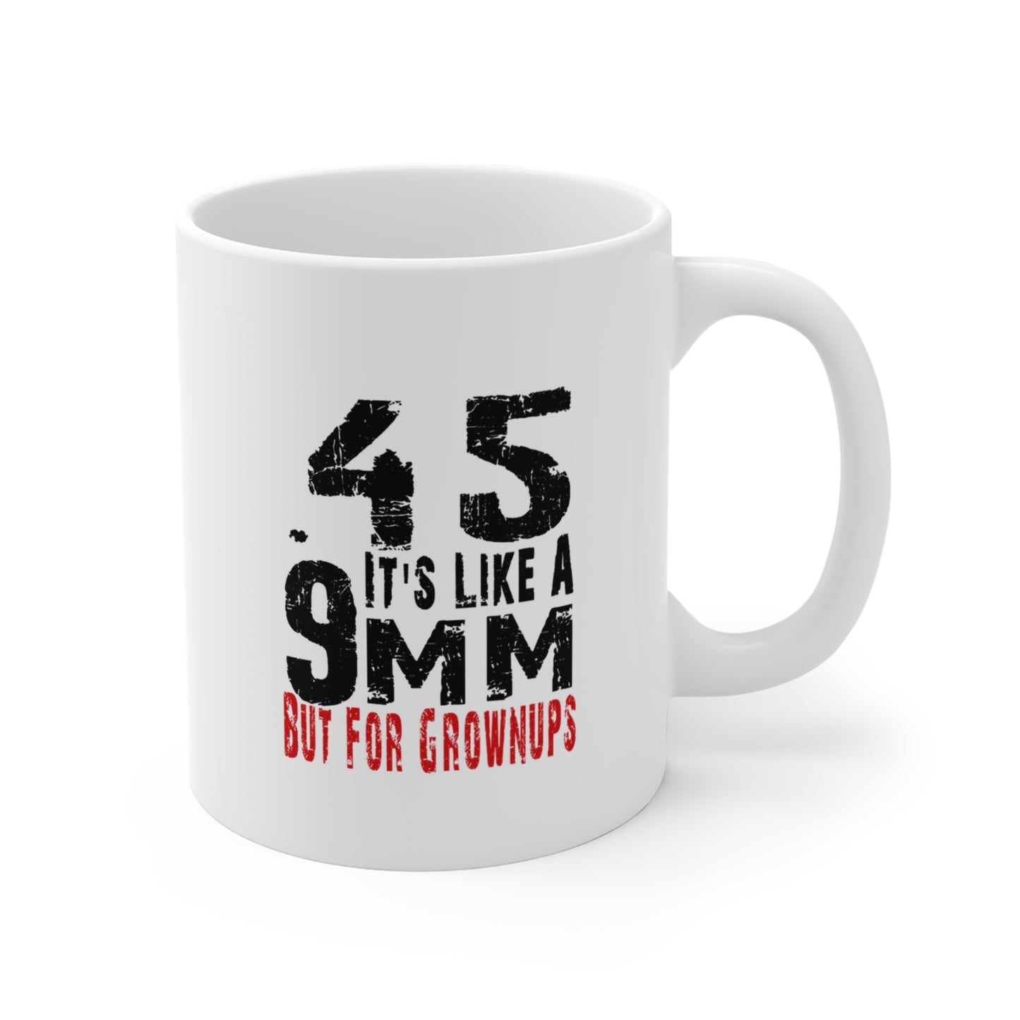 Patriotic .45 ACP Mug – Gun Rights Coffee Cup – 11oz or 15oz White Ceramic – It’s Like a 9mm But for Grownups – Veteran Gift Idea