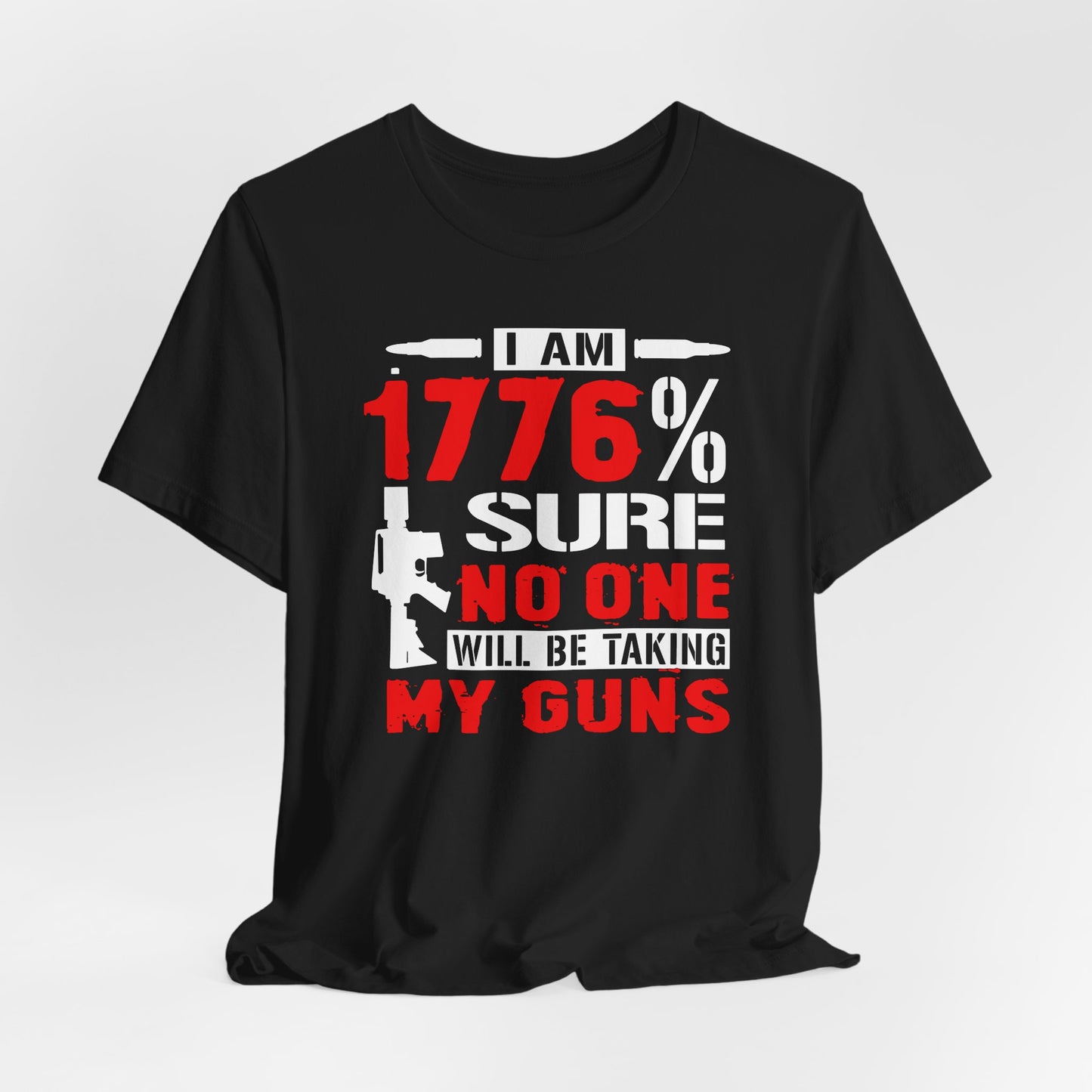 1776% Sure No One Taking My Guns Tee, 2nd Amendment Shirt, Patriotic Unisex T-Shirt, American Gun Rights, Political Tee - Old Glory 1776 Apparel