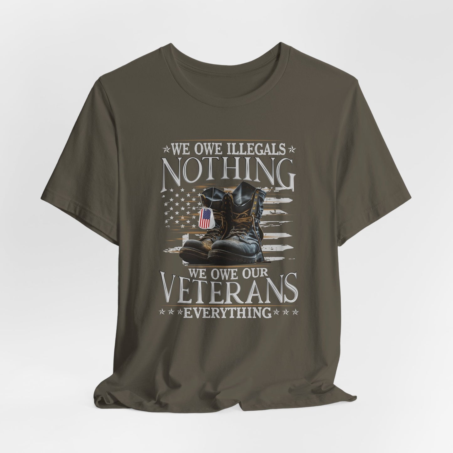We Owe Illegals Nothing, We Owe Our Veterans Everything Unisex T-Shirt, Patriotic Tee, Veteran Supporter Gift, Memorial Day Apparel - Old Glory 1776 Apparel