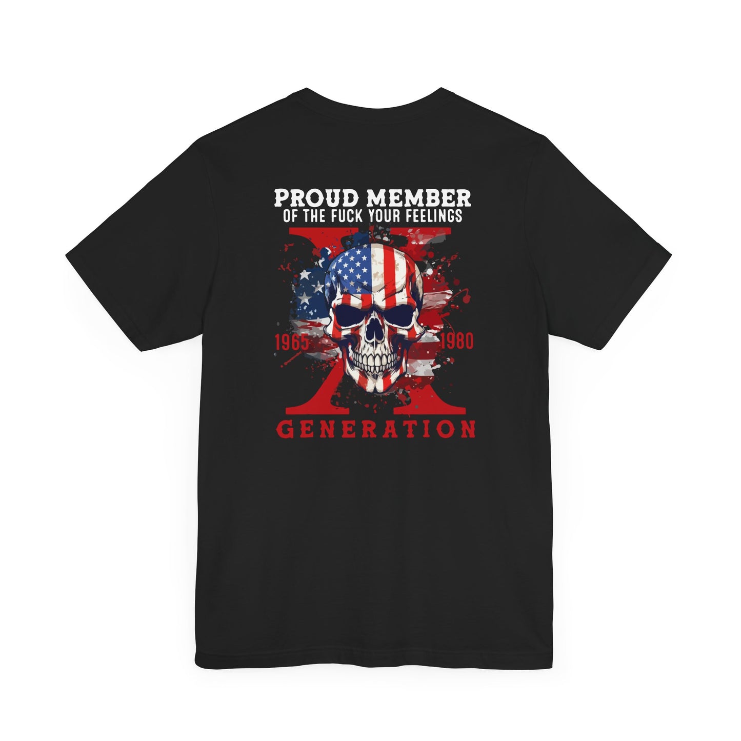 Proud Member of the Fuck Your Feelings X Generation Unisex T-Shirt, Gen X Skull Graphic Tee - Old Glory 1776 Apparel
