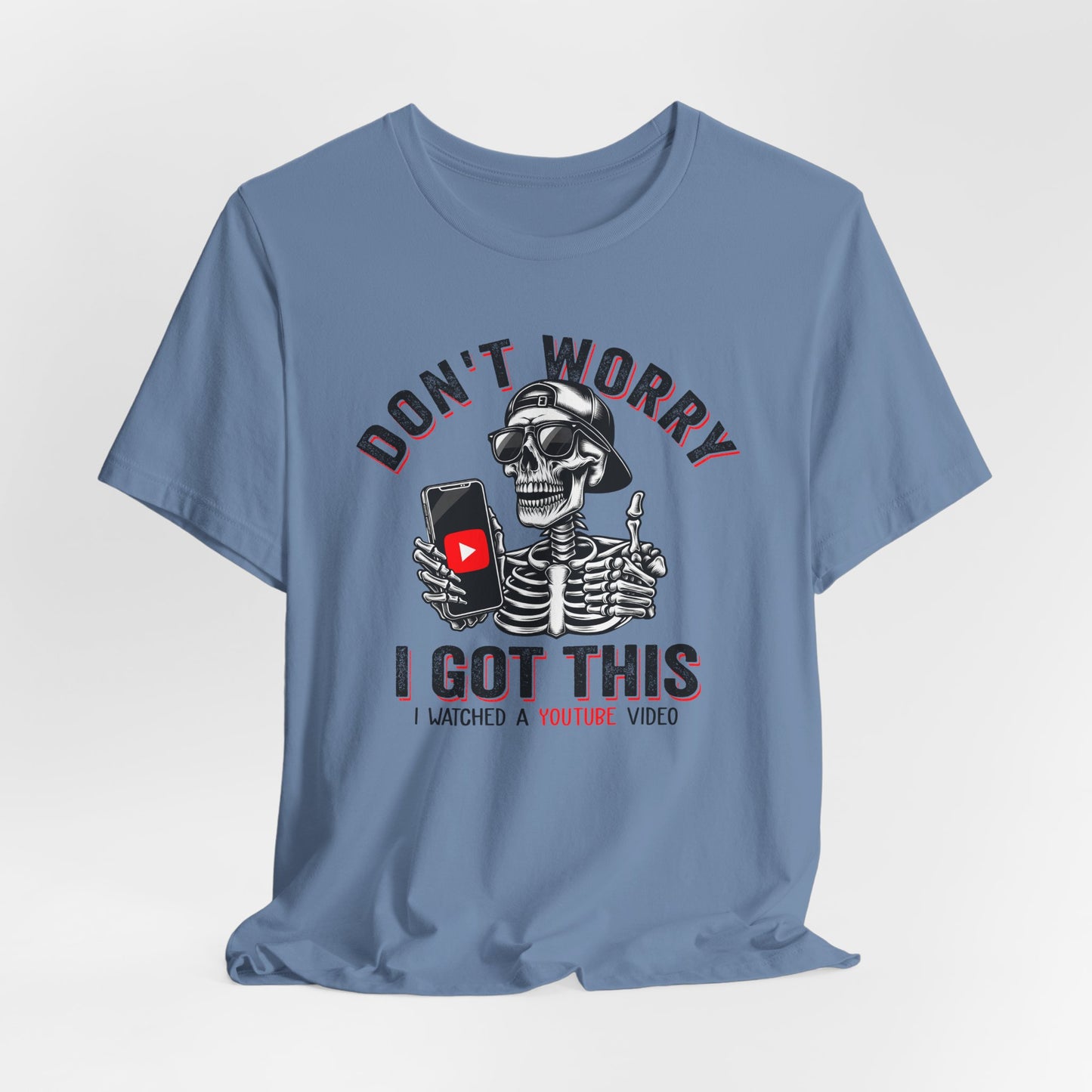 Don’t Worry I Got This Skeleton YouTube Shirt, Funny Unisex Tee for Gamers & Content Creators