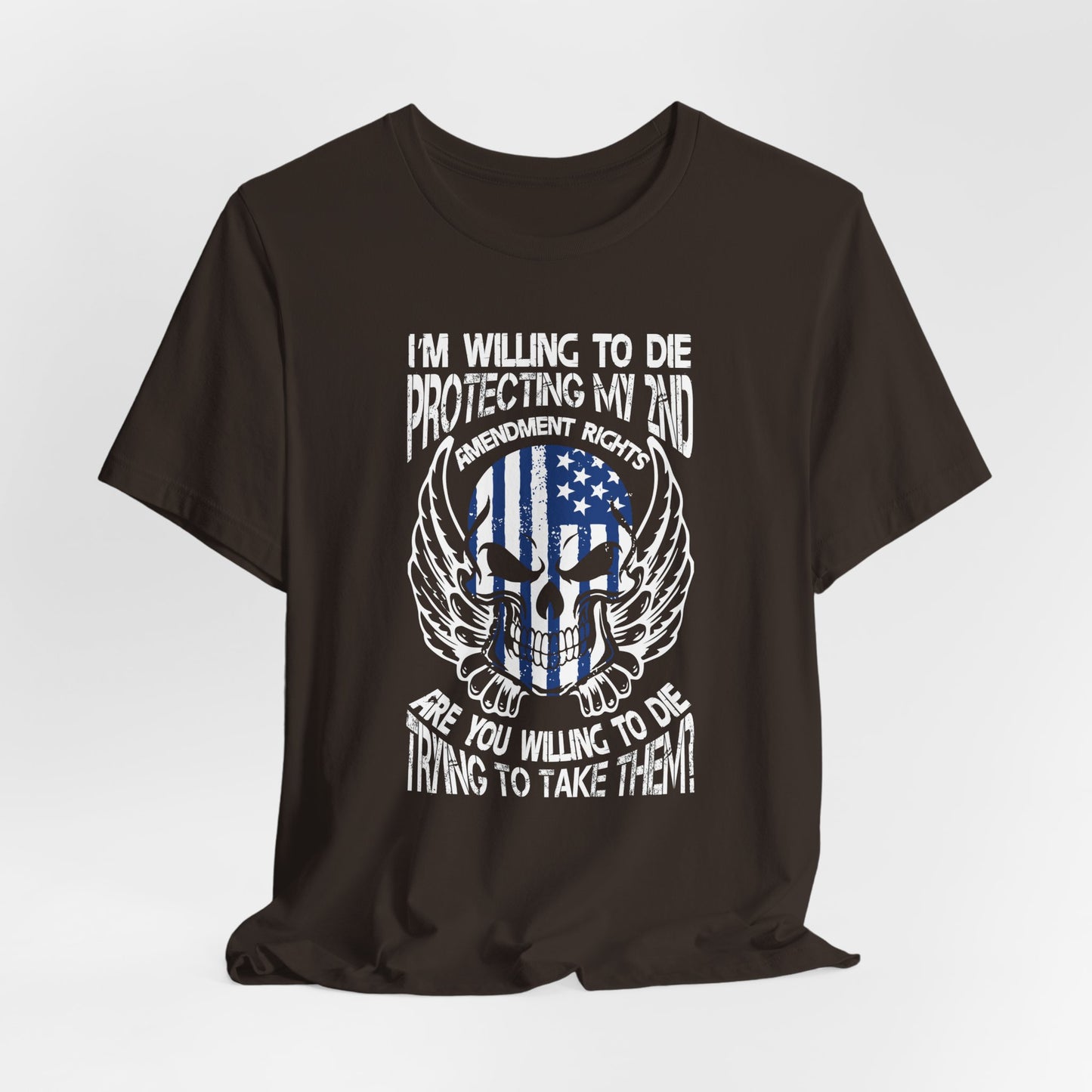 I'm Willing To Die To Protect My 2nd Unisex T-Shirt, Freedom Apparel, Gifting for Patriots, 2nd Amendment Gear - Old Glory 1776 Apparel