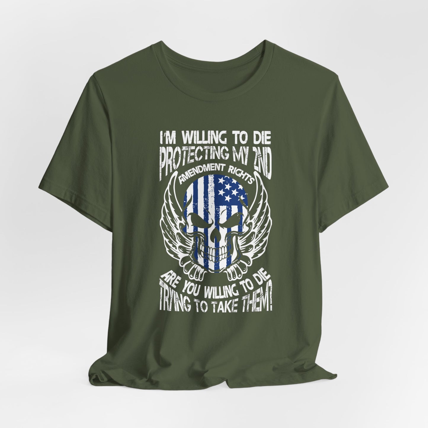 I'm Willing To Die To Protect My 2nd Unisex T-Shirt, Freedom Apparel, Gifting for Patriots, 2nd Amendment Gear - Old Glory 1776 Apparel