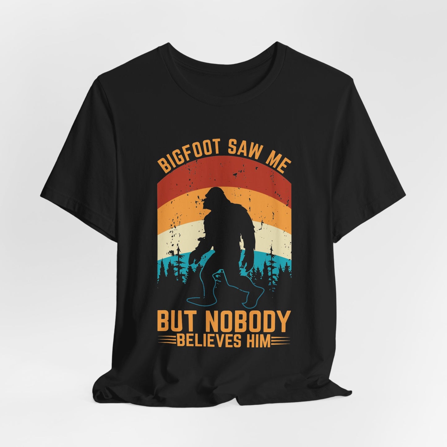 Bigfoot Saw Me T-Shirt, Fun Graphic Tee, Unisex Slogan Shirt, Perfect for Outdoor Lovers