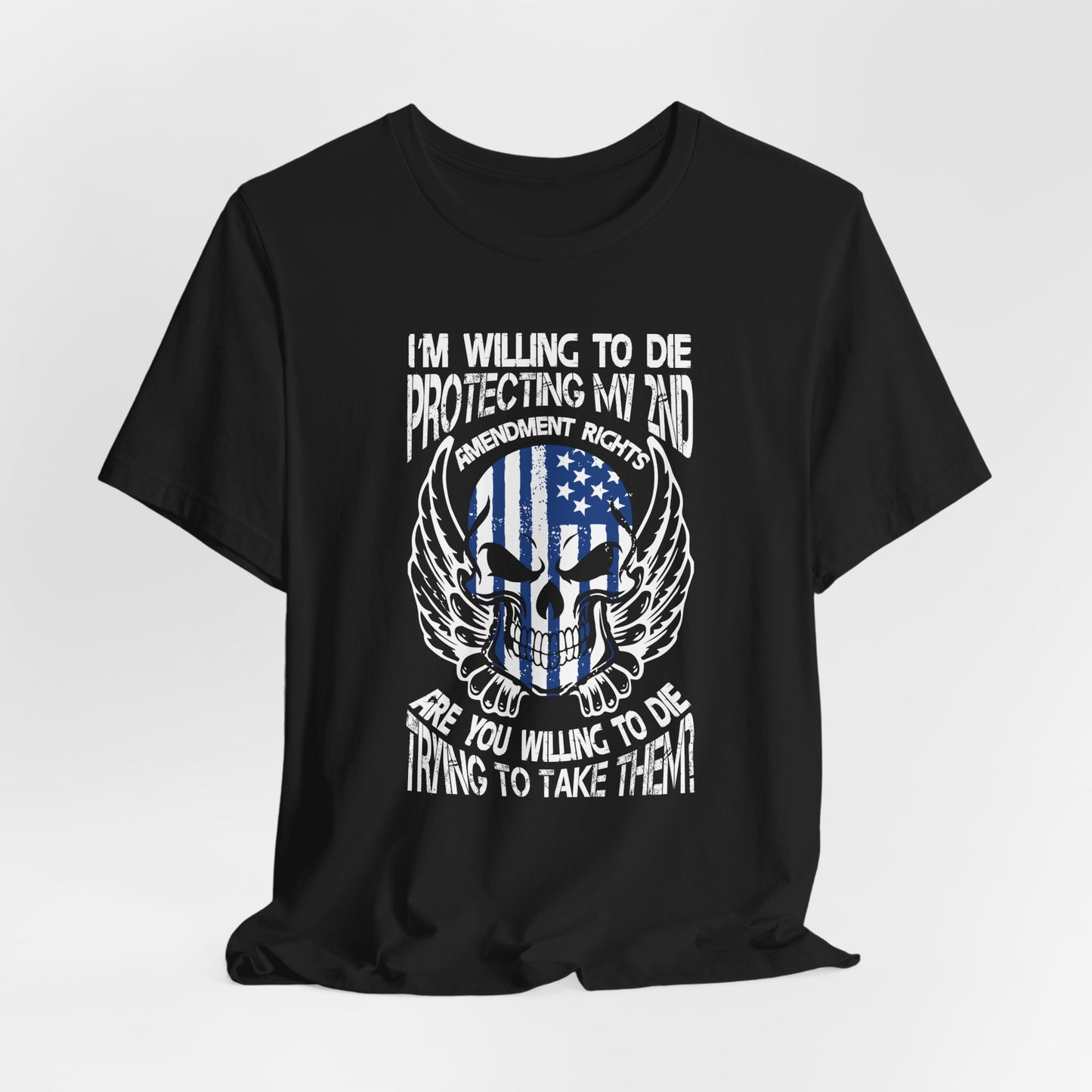 I'm Willing To Die To Protect My 2nd Unisex T-Shirt, Freedom Apparel, Gifting for Patriots, 2nd Amendment Gear - Old Glory 1776 Apparel