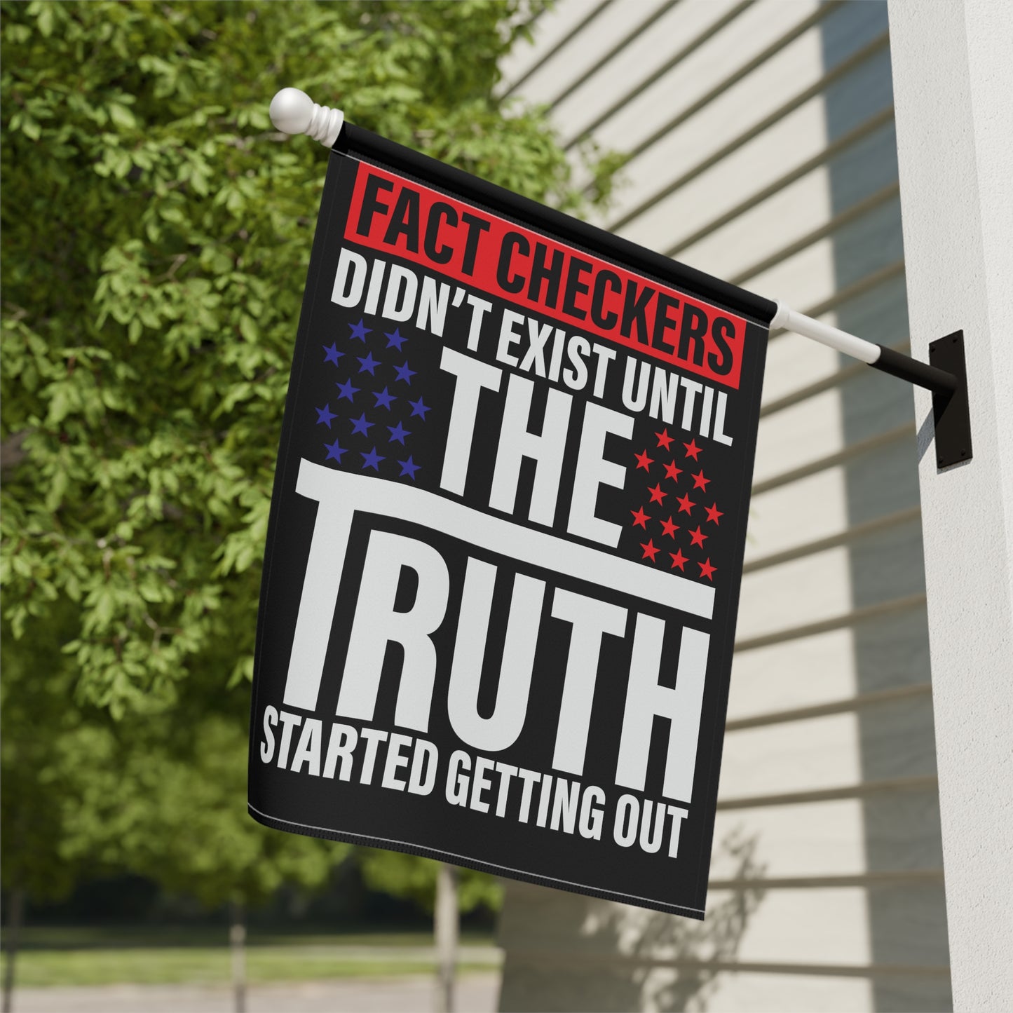 Fact checkers didn't exist until the truth started getting out - Garden & House Banner - Premium Home Decor from Old Glory 1776 Apparel - Just $19.97! Shop now at Old Glory 1776 Apparel