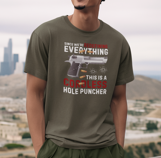 Since We Are Redefining Everything, This is a Cordless Hole Puncher Unisex T-Shirt, 2nd Amendment Tee, Pro-Gun Apparel - Old Glory 1776 Apparel