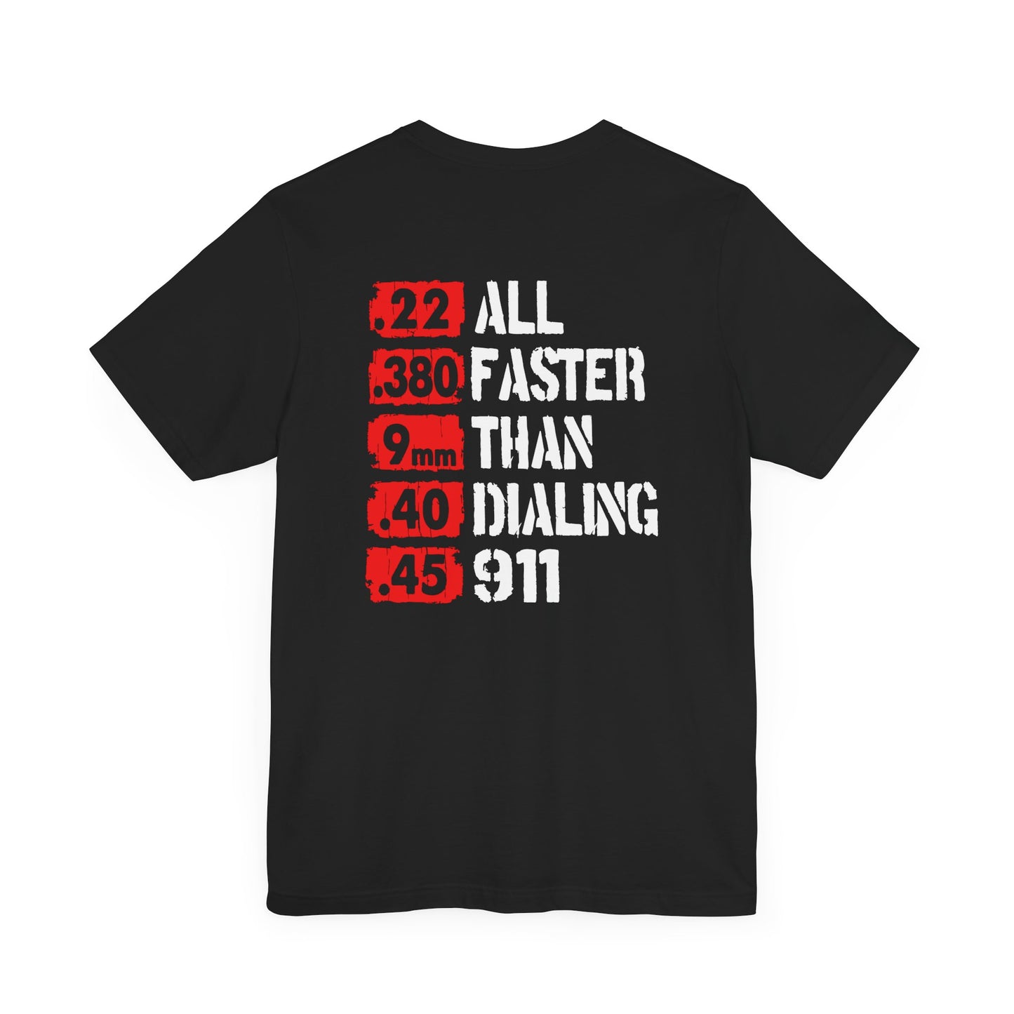 All Faster Than Dialing 911 Patriotic Unisex T-Shirt, 2nd Amendment Unisex Tee, , Premium Shirt, American Patriot Gift, - Old Glory 1776 Apparel