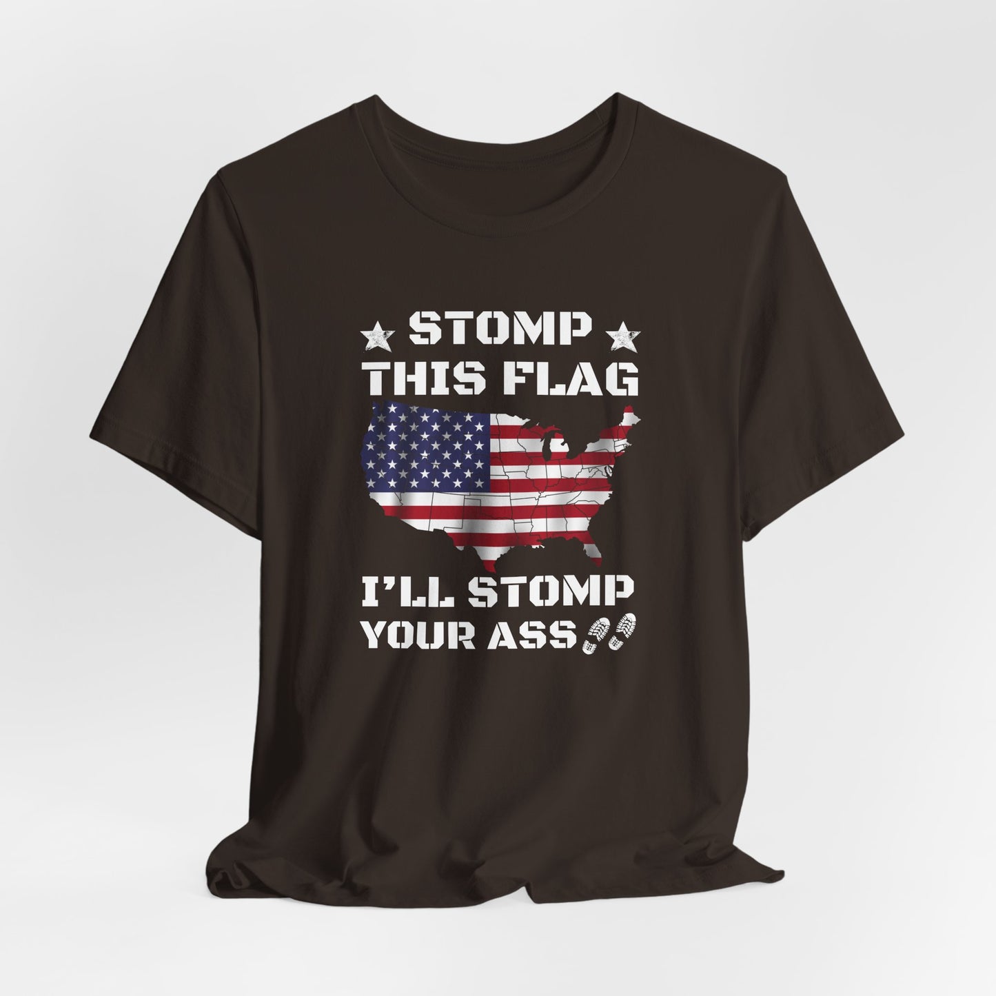 Stomp My Flag I'll Stomp Your Ass, Patriotic T- Shirt, 4th of July Top, America Pride T-Shirt, Red White Blue Tees - Old Glory 1776 Apparel