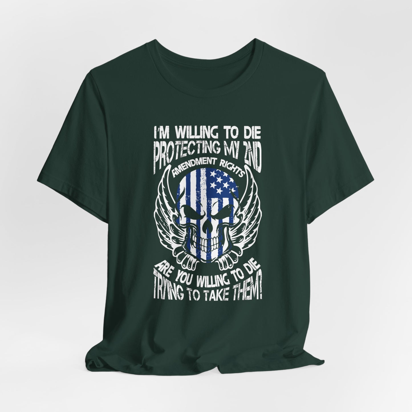 I'm Willing To Die To Protect My 2nd Unisex T-Shirt, Freedom Apparel, Gifting for Patriots, 2nd Amendment Gear - Old Glory 1776 Apparel