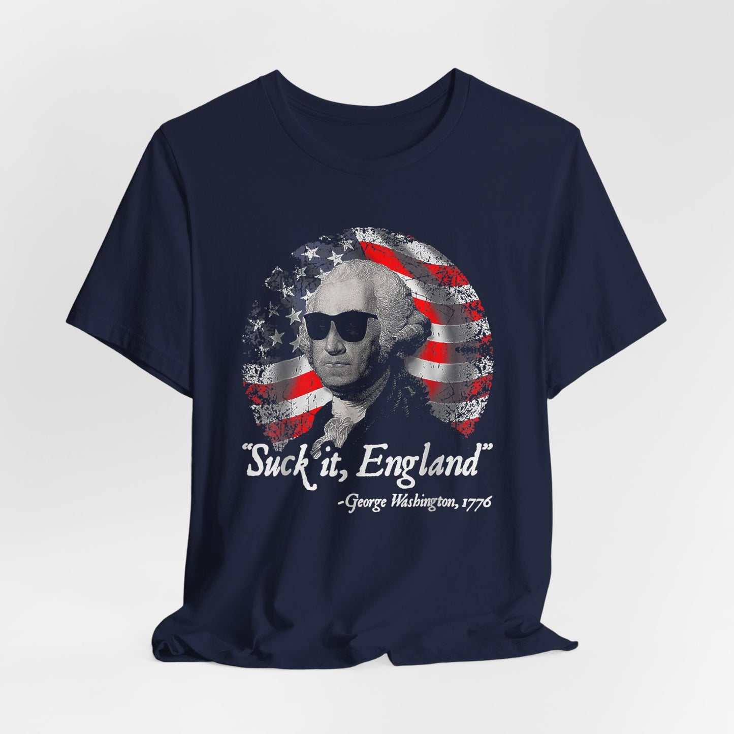 George Washington, Suck it England Unisex T-Shirt - Revolution Celebration Tee, Light-Hearted English Dig - Old Glory 1776 Apparel