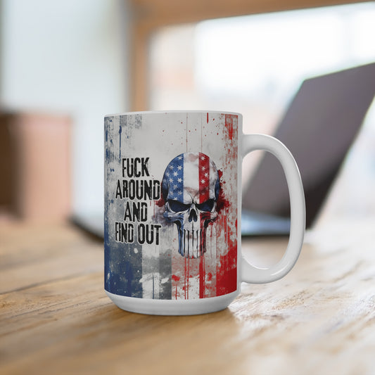 Fuck Around and Find Out Patriotic Mug. (11oz-15oz) Don't Mess with the USA Coffee Cup, American Flag, - Premium Mug from Old Glory 1776 Apparel - Just $19.99! Shop now at Old Glory 1776 Apparel