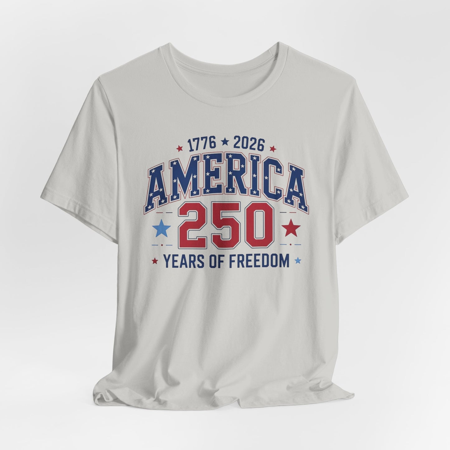 America 250 Years of Freedom T-Shirt — 1776–2026 Patriotic Independence Day Tee