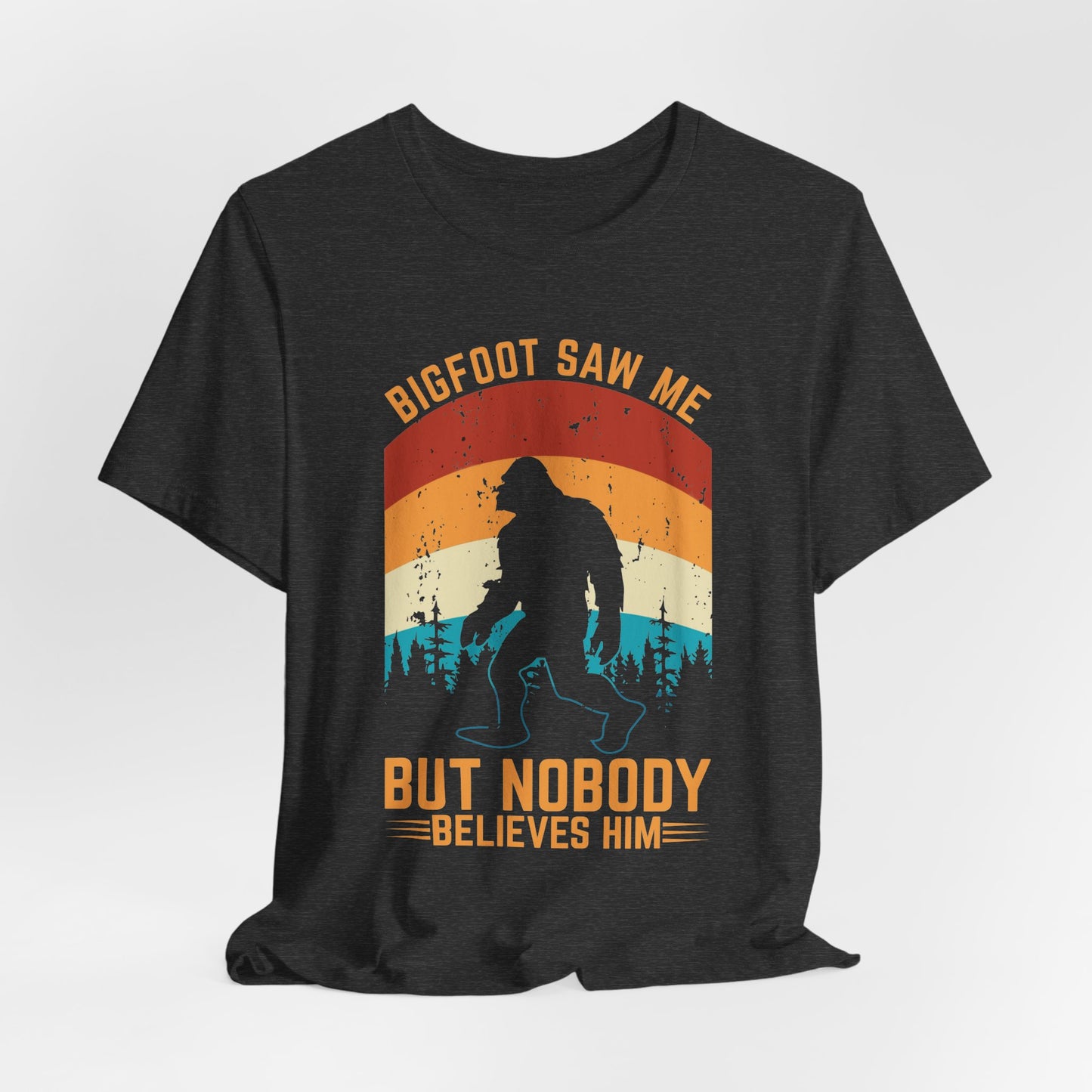 Bigfoot Saw Me T-Shirt, Fun Graphic Tee, Unisex Slogan Shirt, Perfect for Outdoor Lovers