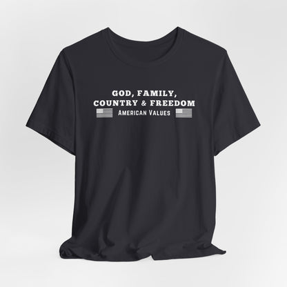 God, Family, Country & Freedom Unisex Tee - Patriotic Shirt, American Pride Tshirt, USA Patriotic Apparel, Independence Day Tee, Memorial - Old Glory 1776 Apparel