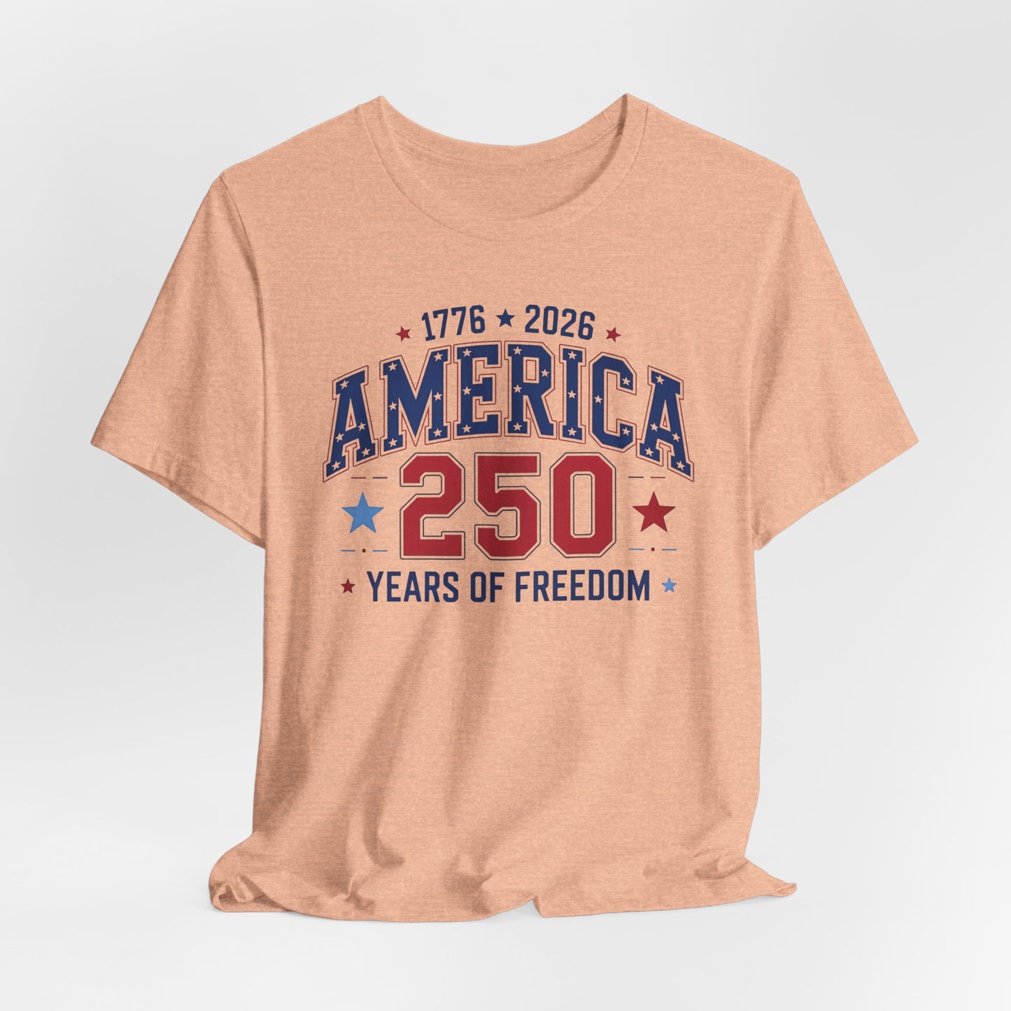 America 250 Years of Freedom T-Shirt — 1776–2026 Patriotic Independence Day Tee