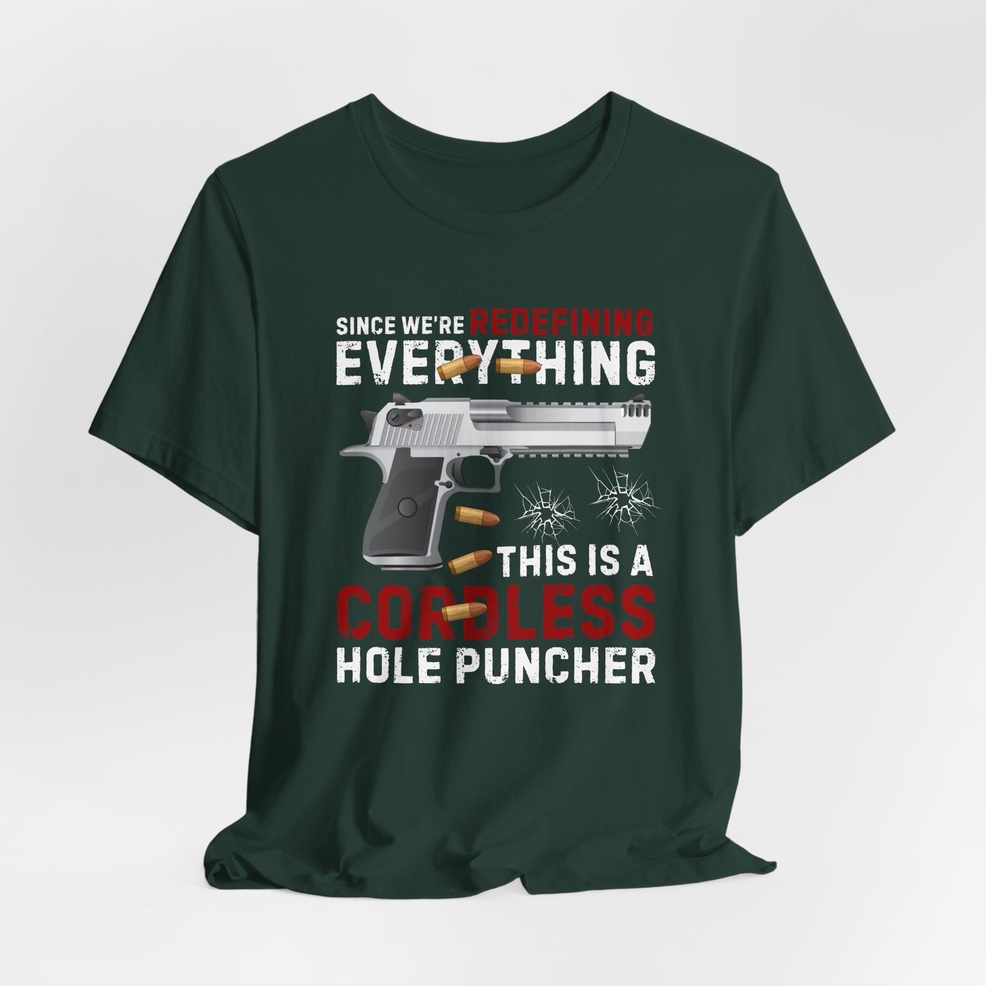 Since We Are Redefining Everything, This is a  Cordless Hole Puncher Unisex T-Shirt, 2nd Amendment Tee, Pro-Gun Apparel - Old Glory 1776 Apparel