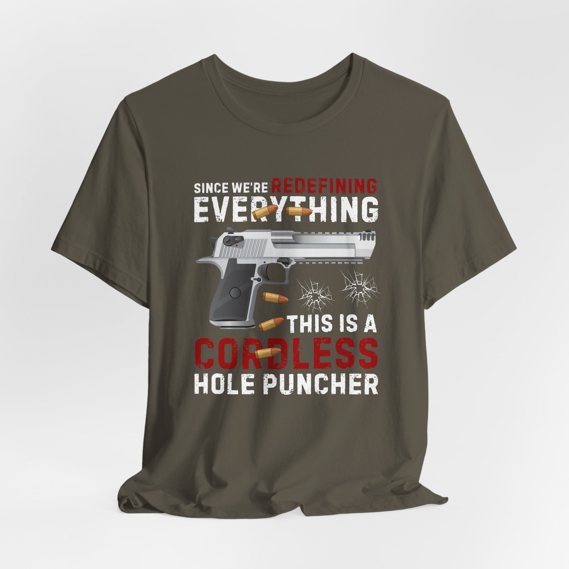 Since We Are Redefining Everything, This is a  Cordless Hole Puncher Unisex T-Shirt, 2nd Amendment Tee, Pro-Gun Apparel - Old Glory 1776 Apparel