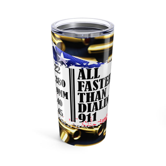 All Faster Than Dialing 911, Patriotic 20oz Tumbler